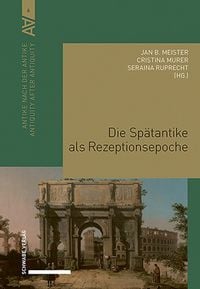 Produktbild: Die Sp&auml;tantike als Rezeptionsepoche