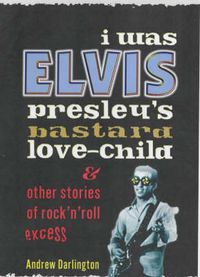 Produktbild: Darlington, A:  I Was Elvis Presley's Bastard Love Child