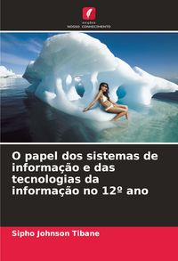 Produktbild: O papel dos sistemas de informa&ccedil;&atilde;o e das tecnologias da informa&ccedil;&atilde;o no 12&ordm; ano