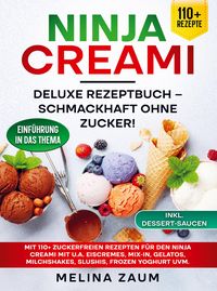 Produktbild: Ninja Creami Deluxe Rezeptbuch - Schmackhaft ohne Zucker!