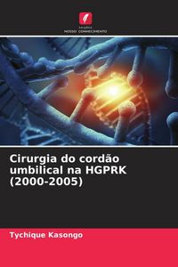 Produktbild: Cirurgia do cord&atilde;o umbilical na HGPRK (2000-2005)