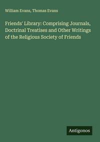 Produktbild: Friends' Library: Comprising Journals, Doctrinal Treatises and Other Writings of the Religious Society of Friends