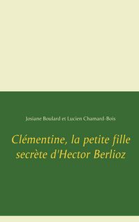 Produktbild: Cl&eacute;mentine, la petite fille secr&egrave;te d'Hector Berlioz