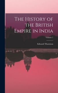 Produktbild: The History of the British Empire in India; Volume 1