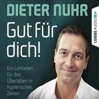 Produktbild Gut für dich! - Ein Leitfaden für das Überleben in hysterischen Zeiten