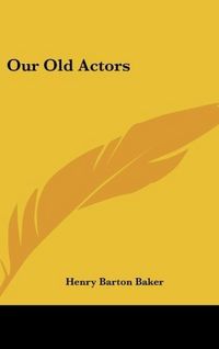 Produktbild: Baker, H: Our Old Actors