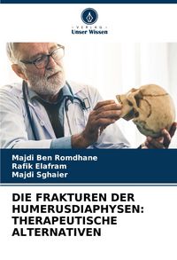 Produktbild: Die Frakturen der Humerusdiaphysen: Therapeutische Alternativen