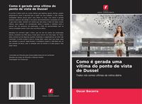 Produktbild: Como &eacute; gerada uma v&iacute;tima do ponto de vista de Dussel