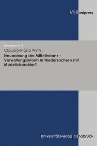 Produktbild: Neuordnung der Mittelinstanz &ndash; Verwaltungsreform in Niedersachsen mit Modellcharakter?