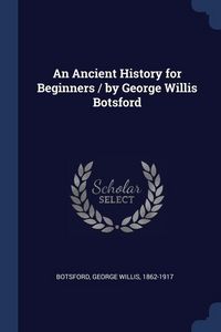 Produktbild: An Ancient History for Beginners / by George Willis Botsford