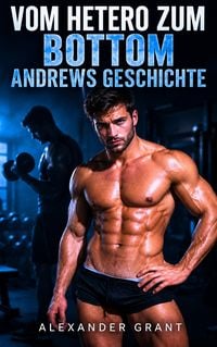 Produktbild: Vom Hetero zum Bottom: Andrews Geschichte