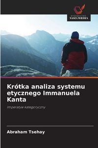 Produktbild: Kr&oacute;tka analiza systemu etycznego Immanuela Kanta