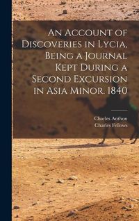 Produktbild: An Account of Discoveries in Lycia, Being a Journal Kept During a Second Excursion in Asia Minor. 1840