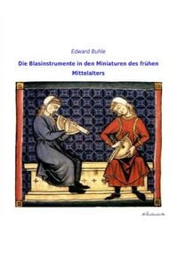 Produktbild: Die Blasinstrumente in den Miniaturen des fr&uuml;hen Mittelalters