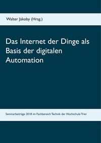 Produktbild: Das Internet der Dinge als Basis der digitalen Automation