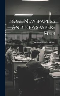 Produktbild: Some Newspapers And Newspaper-Men