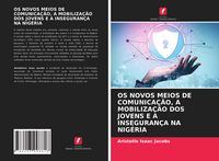 Produktbild: Os Novos Meios De Comunica&ccedil;&atilde;o, a Mobiliza&ccedil;&atilde;o Dos Jovens E a Inseguran&ccedil;a Na Nig&eacute;ria