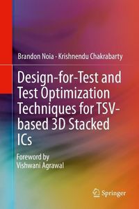 Produktbild: Design-for-Test and Test Optimization Techniques for TSV-based 3D Stacked ICs