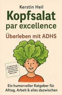Produktbild: Kopfsalat par excellence &ndash; &Uuml;berleben mit ADHS