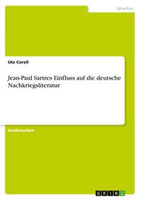 Produktbild: Jean-Paul Sartres Einfluss auf die deutsche Nachkriegsliteratur