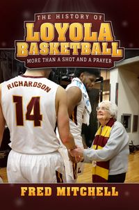 Produktbild: History of Loyola Basketball: More Than a Shot and a Prayer