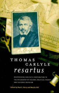Produktbild: Thomas Carlyle Resartus: Reappraising Carlye's Contribution to the Philosophy of History, Political Theory, and Cultural Criticism