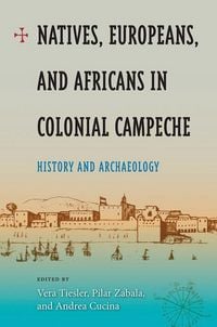 Produktbild: Natives, Europeans, and Africans in Colonial Campeche