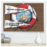 Produktbild: 500 Jahre unter Segeln - von der GOLDEN HIND zur KERSHONES (hochwertiger Premium Wandkalender 2026 DIN A2 quer), Kunstdruck in Hochglanz