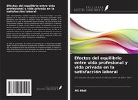 Produktbild: Efectos del equilibrio entre vida profesional y vida privada en la satisfacci&oacute;n laboral