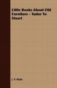 Produktbild: Little Books About Old Furniture - Tudor To Stuart