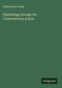 Produktbild: Wanderings through the Conservatories at Kew