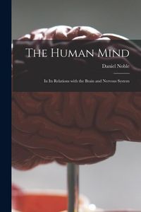 Produktbild: The Human Mind: in Its Relations With the Brain and Nervous System