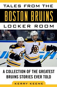 Produktbild: Keene, K: Tales from the Boston Bruins Locker Room