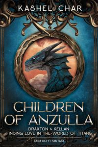 Produktbild: Children of Anzulla: Draxton & Kellan (Part 1 and 2, of Book One): Finding Love in the World of Titans - M/M Sci-Fi Fantasy
