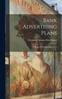 Produktbild: Bank Advertising Plans: A Book of Practical Suggestions