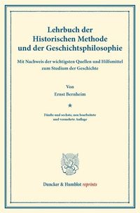 Produktbild: Lehrbuch der Historischen Methode und der Geschichtsphilosophie.