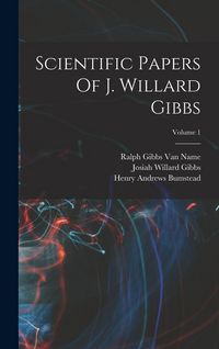 Produktbild: Scientific Papers Of J. Willard Gibbs; Volume 1