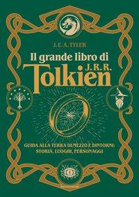 Produktbild: Il grande libro di J.R.R. Tolkien. Guida alla Terra di mezzo e dintorni: storia, luoghi, personaggi