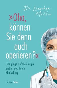 Bild vom Artikel »Oha, können Sie denn auch operieren?« vom Autor Lieschen Müller