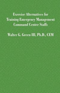 Produktbild: Exercise Alternatives for Training Emergency Management Command Center Staffs