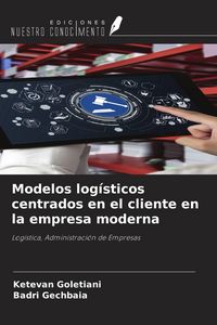 Produktbild: Modelos log&iacute;sticos centrados en el cliente en la empresa moderna