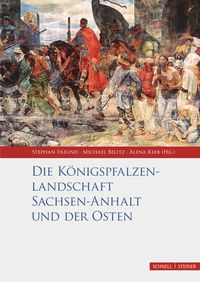 Produktbild: Die K&ouml;nigspfalzenlandschaft Sachsen-Anhalt und der Osten