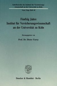 Produktbild: F&uuml;nfzig Jahre Institut f&uuml;r Versicherungswissenschaft an der Universit&auml;t zu K&ouml;ln.
