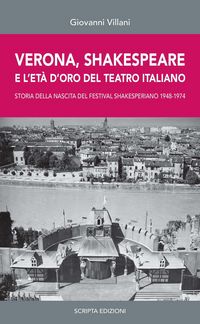 Produktbild: Verona, Shakespeare e l'et&agrave; d'oro del Teatro Romano. Storia della nascita del Festival Shakesperiano (1948-1974)