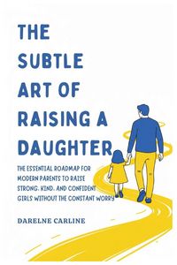 Produktbild: The Subtle Art Of Raising a Daughter