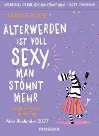 Produktbild: &Auml;lterwerden ist voll sexy, man st&ouml;hnt mehr 2027