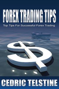 Produktbild: Forex Trading Tips: Top Tips For Successful Forex Trading (Forex Trading Success, #1)