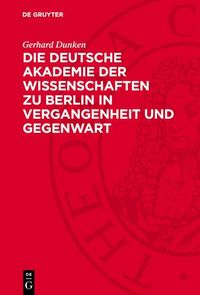 Produktbild: Die Deutsche Akademie der Wissenschaften zu Berlin in Vergangenheit und Gegenwart