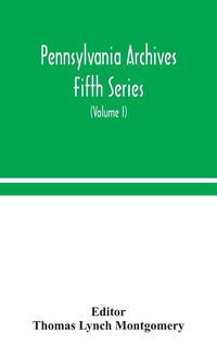 Produktbild: Pennsylvania Archives Fifth Series (Volume I)
