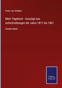 Produktbild: Mein Tagebuch - Ausz&uuml;ge aus Aufschreibungen der Jahre 1811 bis 1861